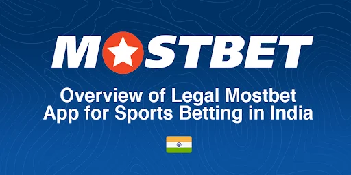 Overview of Legal Mostbet App for Sports Betting in India